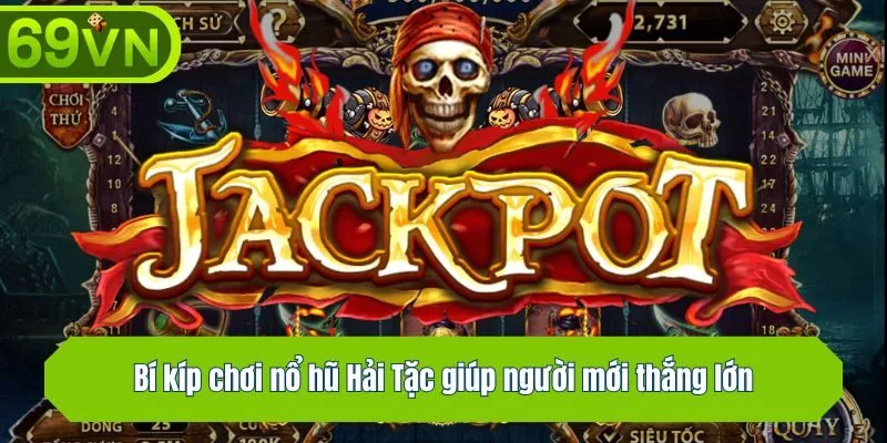 Bí kíp chơi nổ hũ Hải Tặc giúp người mới thắng lớn