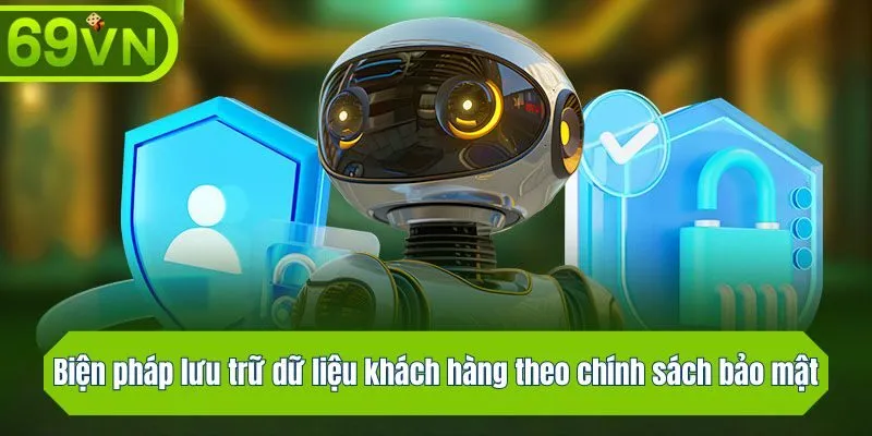 Biện pháp lưu trữ dữ liệu khách hàng theo chính sách bảo mật