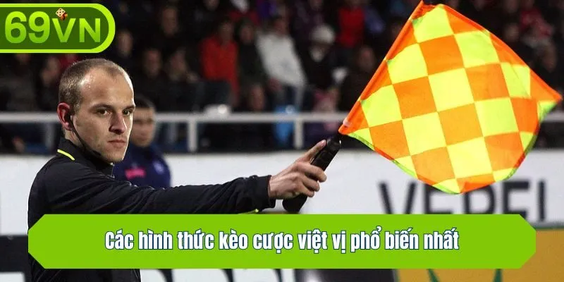 Các hình thức kèo cược việt vị phổ biến nhất