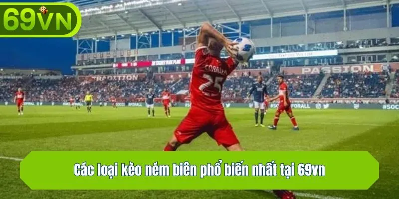 Các loại kèo ném biên phổ biến nhất tại 69vn
