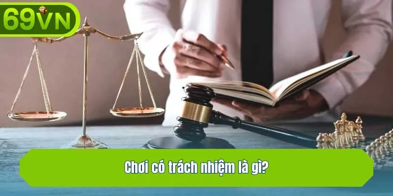 Chơi có trách nhiệm là gì?