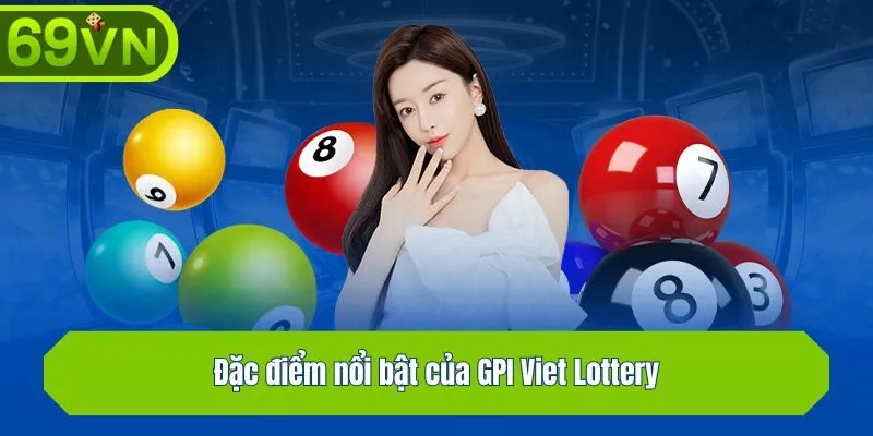 Đặc điểm nổi bật của GPI Viet Lottery