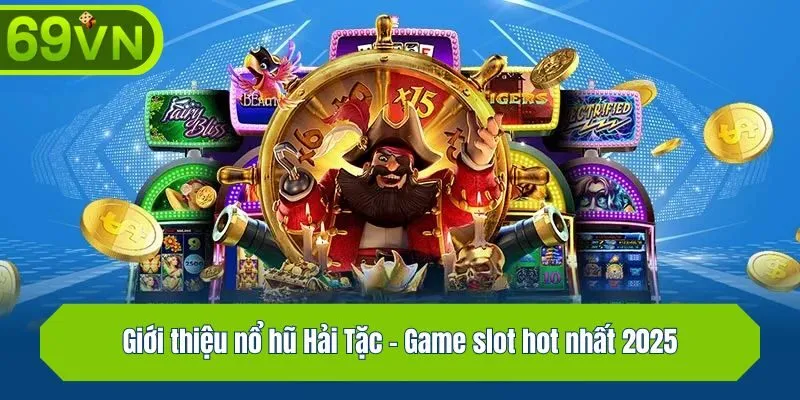 Giới thiệu nổ hũ Hải Tặc - Game slot hot nhất 2025