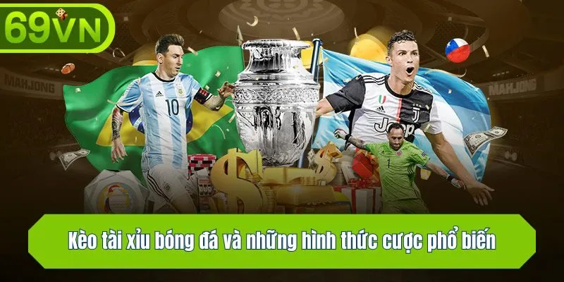 Kèo tài xỉu bóng đá và những hình thức cược phổ biến