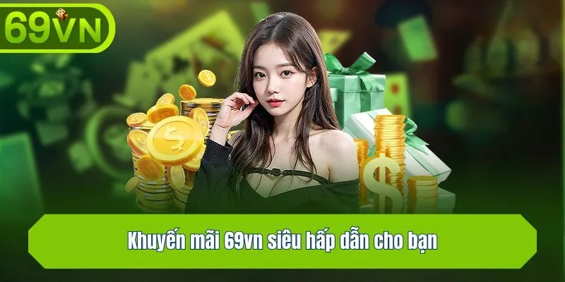 Khuyến mãi 69vn siêu hấp dẫn cho bạn
