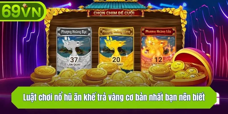 Luật chơi nổ hũ ăn khế trả vàng cơ bản nhất bạn nên biết