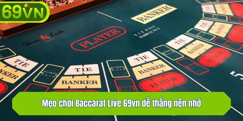 Mẹo chơi Baccarat Live 69vn dễ thắng nên nhớ