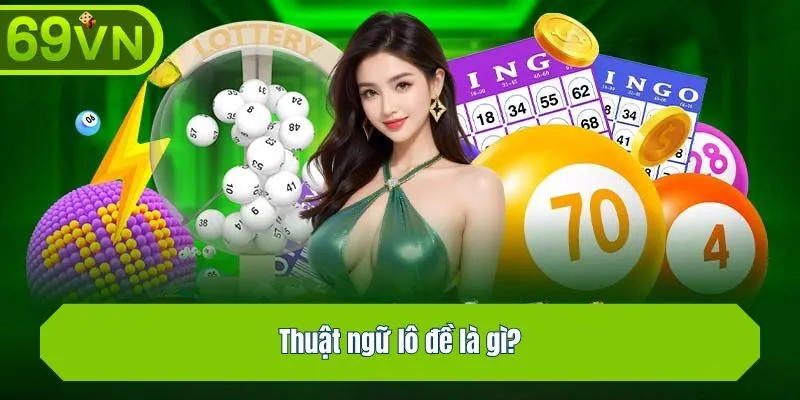 Thuật ngữ lô đề là gì?