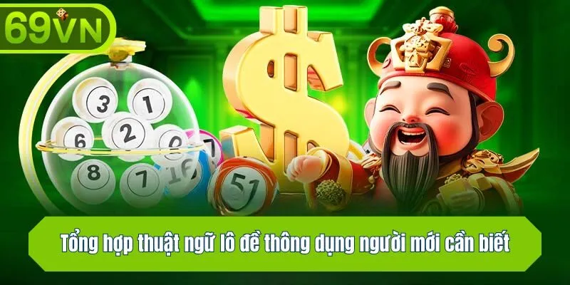 Tổng hợp thuật ngữ lô đề thông dụng người mới cần biết