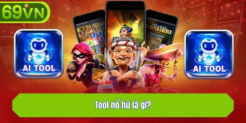 Tool nổ hũ là gì?