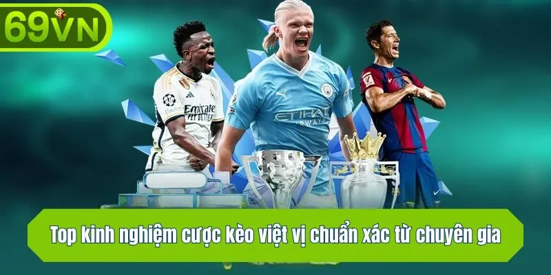 Top kinh nghiệm cược việt vị chuẩn xác từ chuyên gia