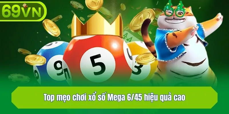 Top mẹo chơi xổ số Mega 6/45 hiệu quả cao